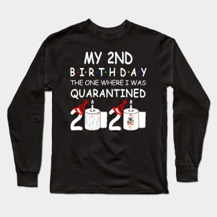 My 2nd Birthday The One Where I Was Quarantined 2020 Long Sleeve T-Shirt